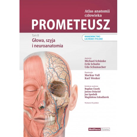 PROMETEUSZ Atlas anatomii człowieka Tom III. Głowa, szyja i neuroanatomia. Mianownictwo łacińskie i polskie.