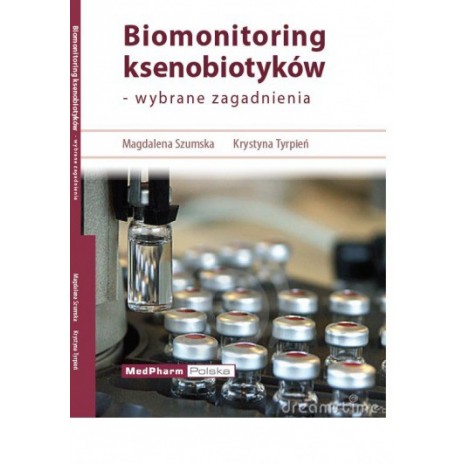Biomonitoring ksenobiotyków - wybrane zagadnienia