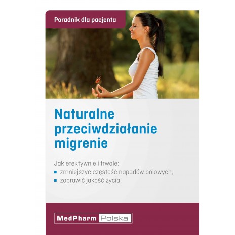 Naturalne przeciwdziałanie migrenie - poradnik dla pacjenta